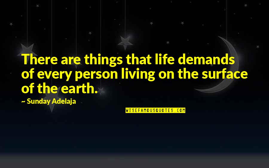 Shlushi Quotes By Sunday Adelaja: There are things that life demands of every