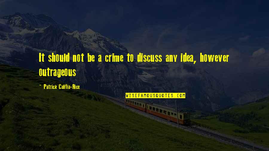 Shmebulock Quotes By Patrick Califia-Rice: It should not be a crime to discuss Shmebulock Quotes By Patrick Califia-Rice: It should not be a crime to discuss