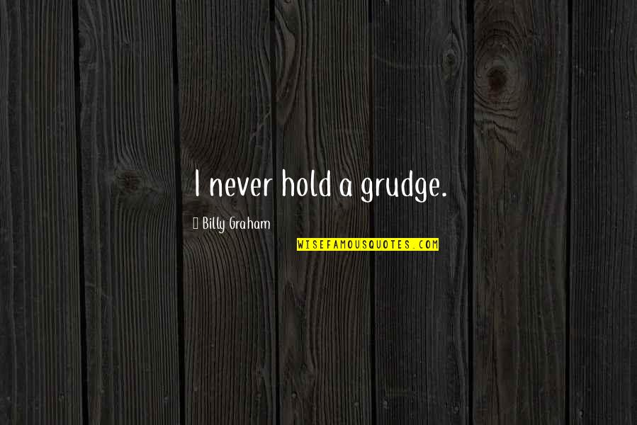 Shmoel Doner Quotes By Billy Graham: I never hold a grudge. Shmoel Doner Quotes By Billy Graham: I never hold a grudge.
