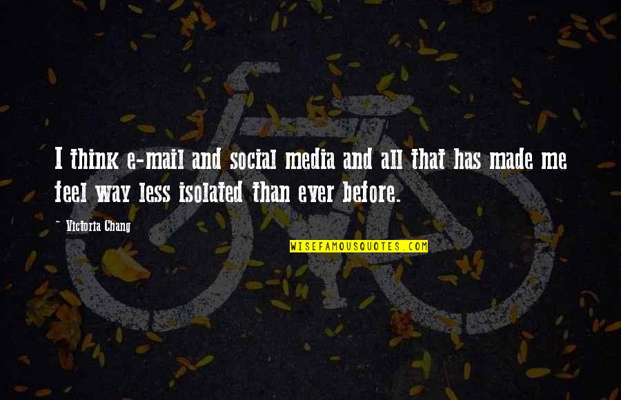 Shmoop Arcadia Quotes By Victoria Chang: I think e-mail and social media and all Shmoop Arcadia Quotes By Victoria Chang: I think e-mail and social media and all