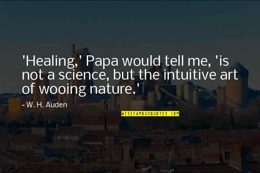 Shmoop David Copperfield Quotes By W. H. Auden: 'Healing,' Papa would tell me, 'is not a