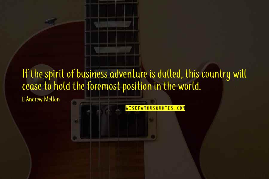 Shmoop Pride And Prejudice Marriage Quotes By Andrew Mellon: If the spirit of business adventure is dulled, Shmoop Pride And Prejudice Marriage Quotes By Andrew Mellon: If the spirit of business adventure is dulled,