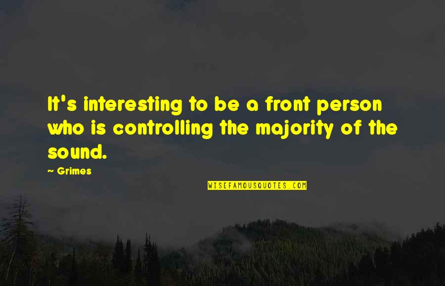 Shmoop Wuthering Heights Quotes By Grimes: It's interesting to be a front person who