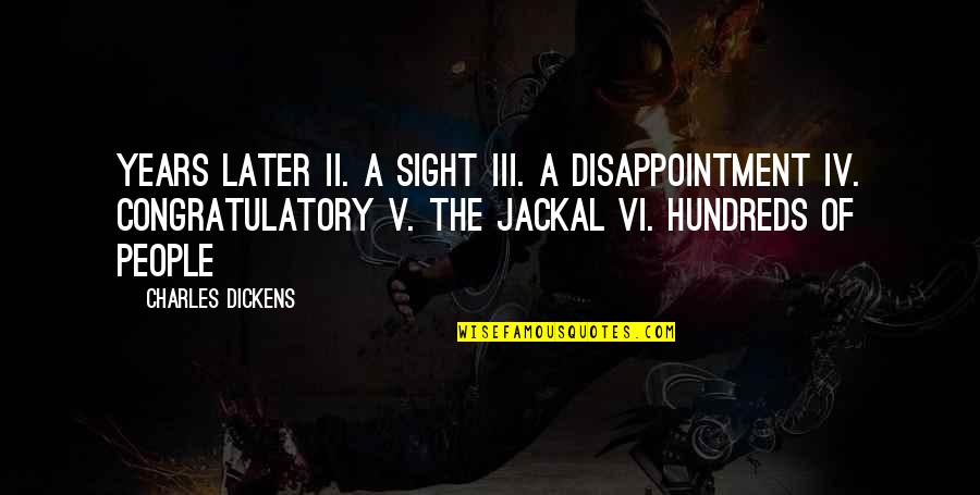 Shmoyel Siddiqui Quotes By Charles Dickens: Years Later II. A Sight III. A Disappointment