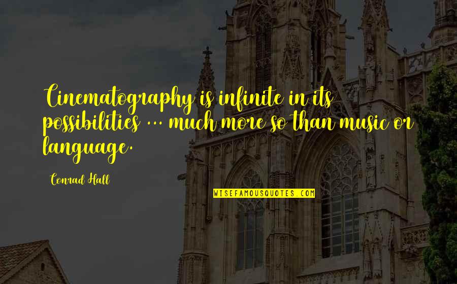 Shmuel Quotes By Conrad Hall: Cinematography is infinite in its possibilities ... much Shmuel Quotes By Conrad Hall: Cinematography is infinite in its possibilities ... much
