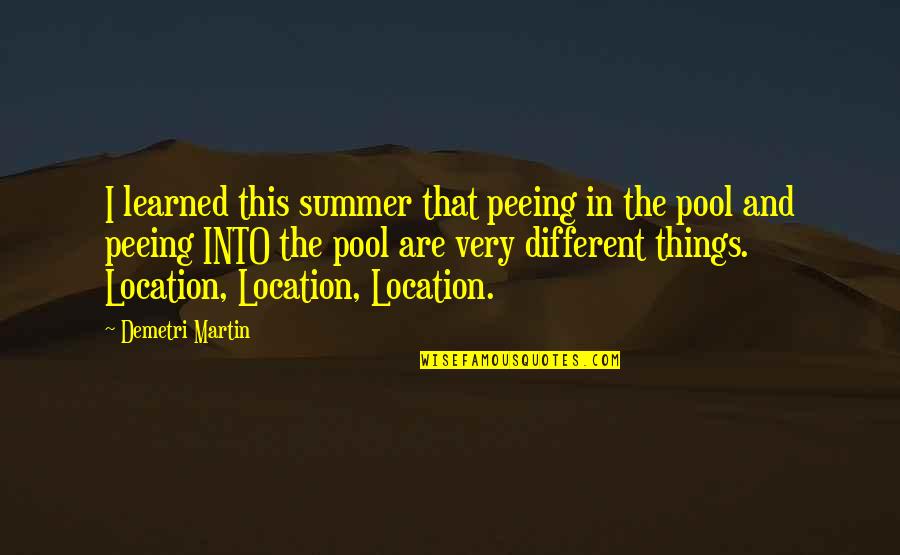 Shmuel Quotes By Demetri Martin: I learned this summer that peeing in the Shmuel Quotes By Demetri Martin: I learned this summer that peeing in the