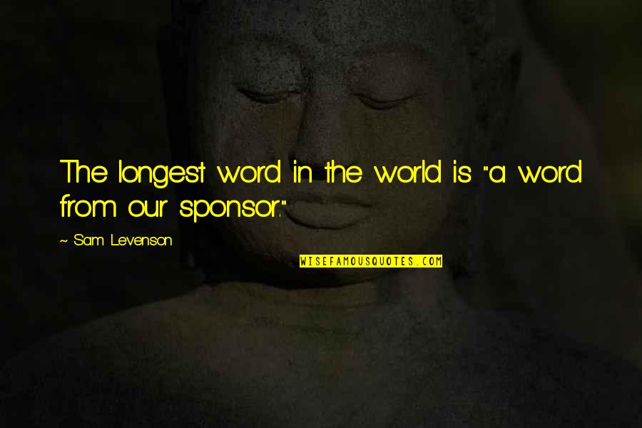 Shneidermans Eight Quotes By Sam Levenson: The longest word in the world is "a Shneidermans Eight Quotes By Sam Levenson: The longest word in the world is "a