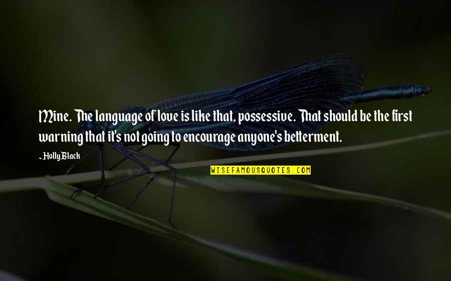 Shneidman Believed Quotes By Holly Black: Mine. The language of love is like that, Shneidman Believed Quotes By Holly Black: Mine. The language of love is like that,