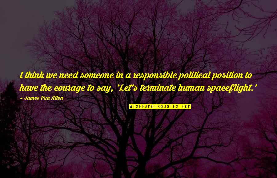 Shneidman Believed Quotes By James Van Allen: I think we need someone in a responsible Shneidman Believed Quotes By James Van Allen: I think we need someone in a responsible