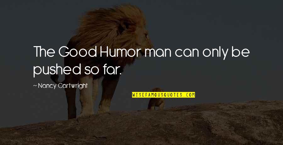 Shneidman Suicide Quotes By Nancy Cartwright: The Good Humor man can only be pushed Shneidman Suicide Quotes By Nancy Cartwright: The Good Humor man can only be pushed
