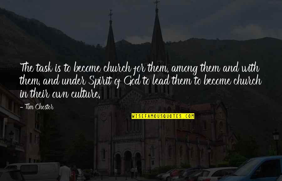 Shnooks Games Quotes By Tim Chester: The task is to become church for them, Shnooks Games Quotes By Tim Chester: The task is to become church for them,