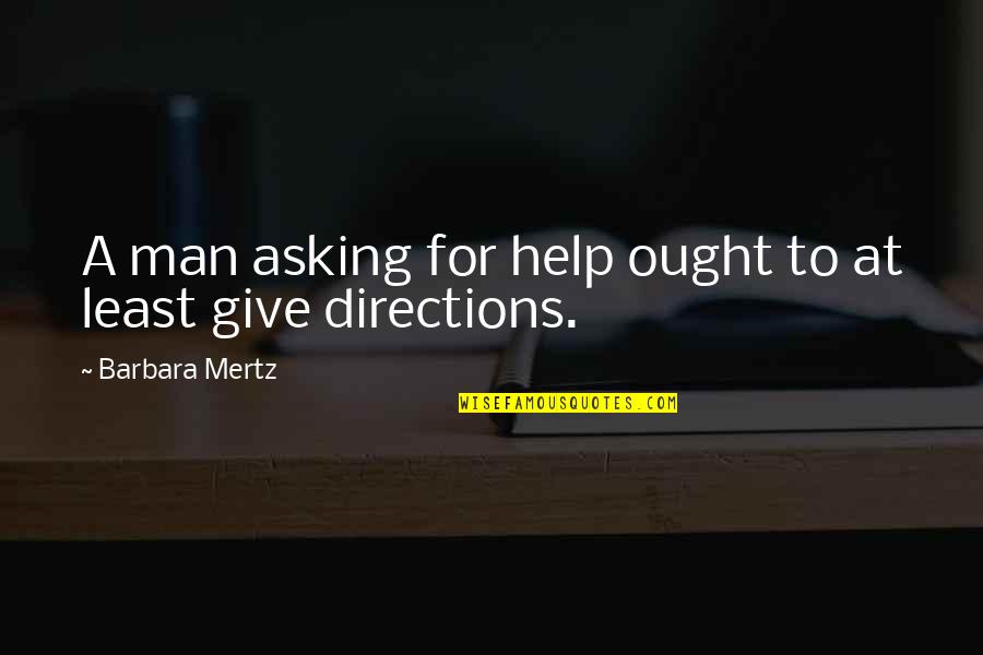 Shnoozo Quotes By Barbara Mertz: A man asking for help ought to at Shnoozo Quotes By Barbara Mertz: A man asking for help ought to at