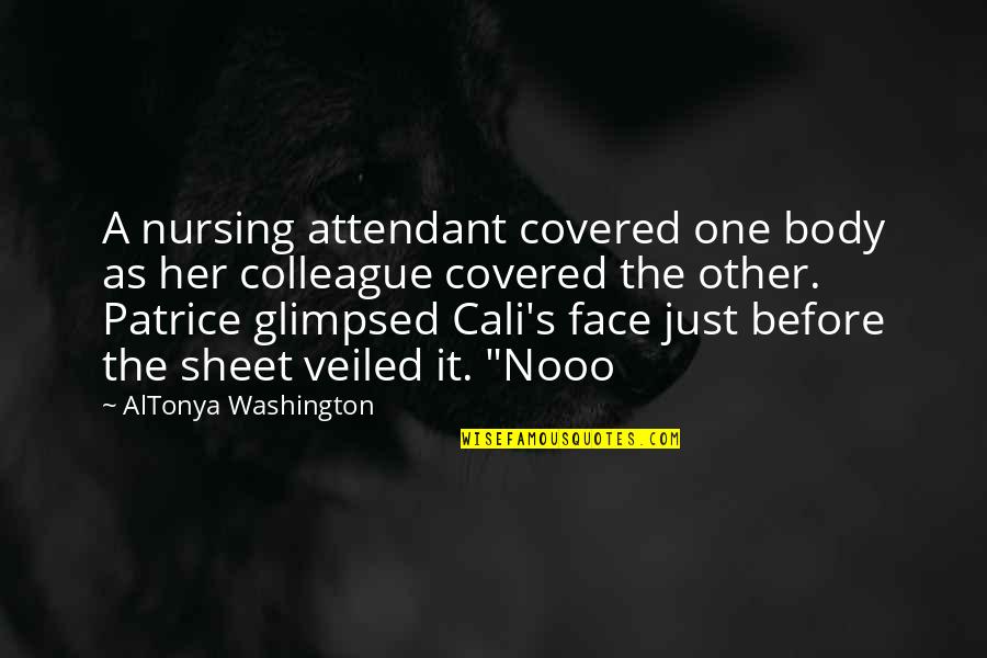 Sho Nuff Shogun Quotes By AlTonya Washington: A nursing attendant covered one body as her