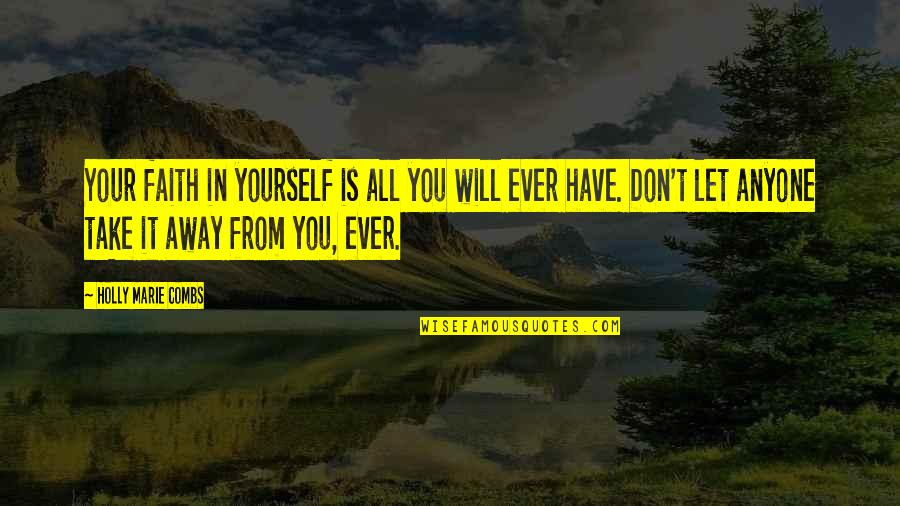 Shoarmarol Quotes By Holly Marie Combs: Your faith in yourself is all you will Shoarmarol Quotes By Holly Marie Combs: Your faith in yourself is all you will