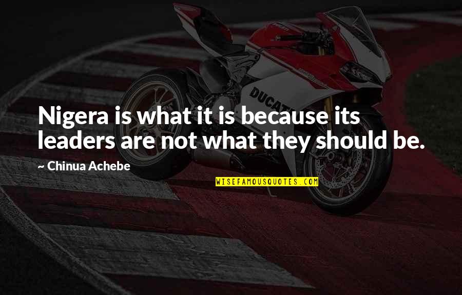 Shoba Chandrasekhar Quotes By Chinua Achebe: Nigera is what it is because its leaders