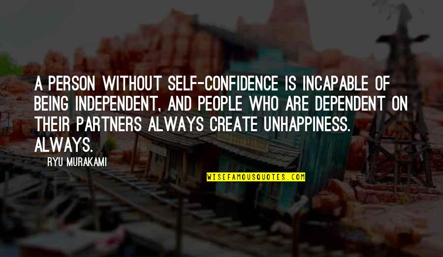 Shobha Dey Quotes By Ryu Murakami: A person without self-confidence is incapable of being