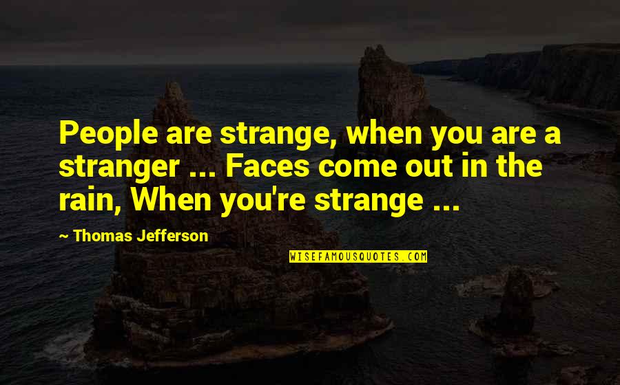 Shobha Dey Quotes By Thomas Jefferson: People are strange, when you are a stranger