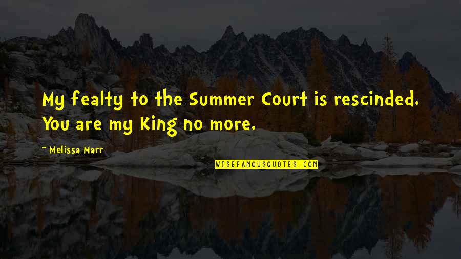 Shock In Love Quotes By Melissa Marr: My fealty to the Summer Court is rescinded.