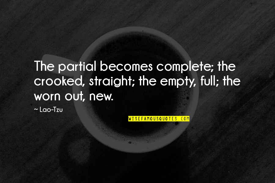 Shock Lock And Barrel Quotes By Lao-Tzu: The partial becomes complete; the crooked, straight; the