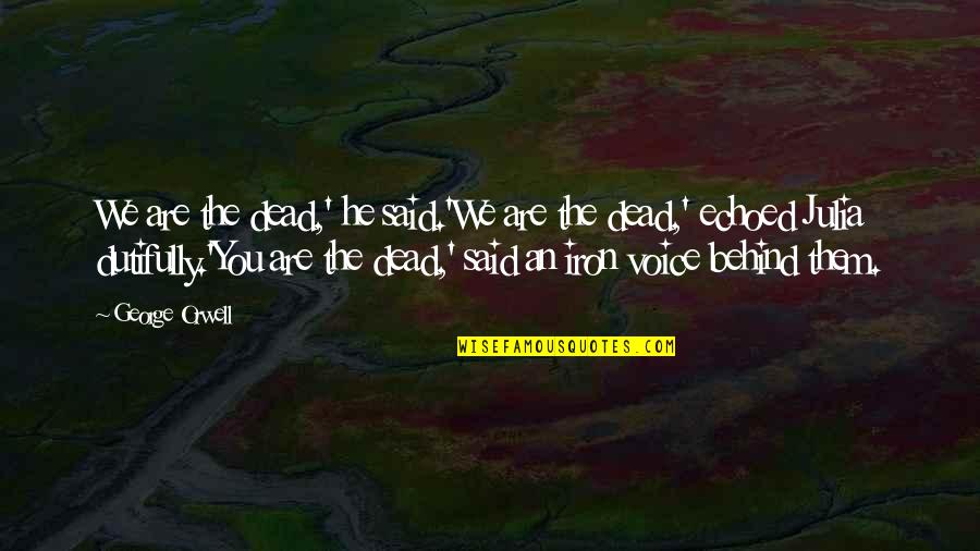 Shock Of Death Quotes By George Orwell: We are the dead,' he said.'We are the