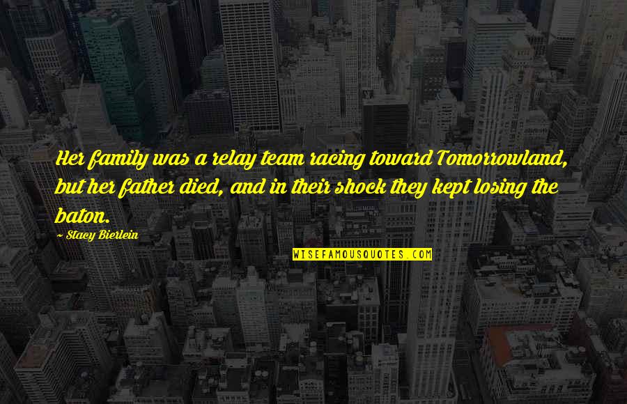 Shock Of Death Quotes By Stacy Bierlein: Her family was a relay team racing toward