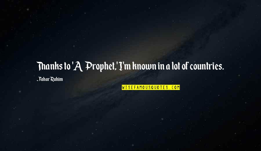 Shock Of Death Quotes By Tahar Rahim: Thanks to 'A Prophet,' I'm known in a