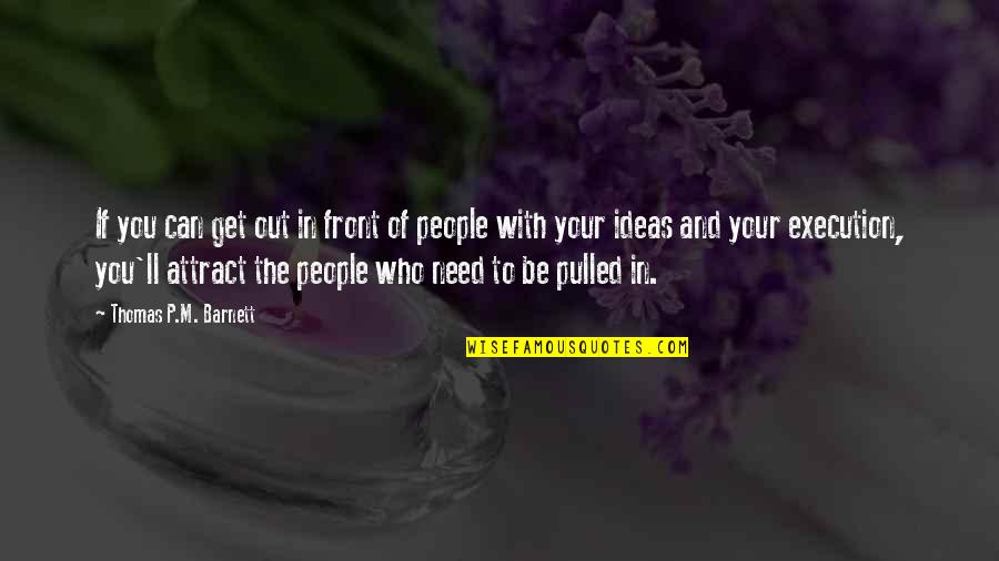 Shock Of Death Quotes By Thomas P.M. Barnett: If you can get out in front of