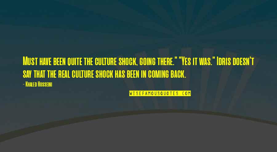 Shock Quotes By Khaled Hosseini: Must have been quite the culture shock, going