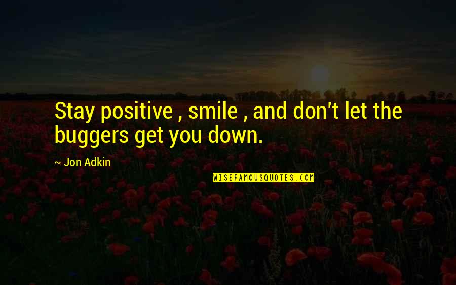 Shock Stickers Quotes By Jon Adkin: Stay positive , smile , and don't let
