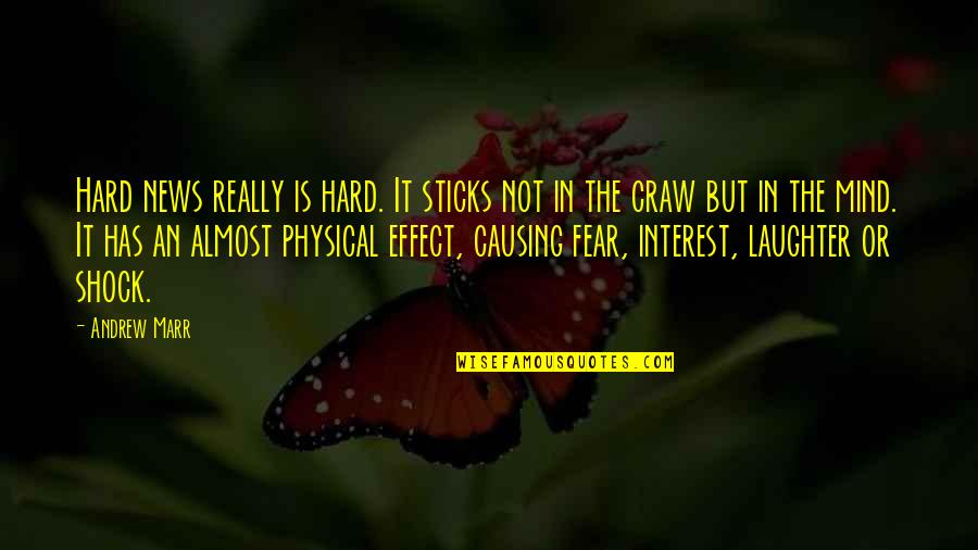 Shock Sticks Quotes By Andrew Marr: Hard news really is hard. It sticks not Shock Sticks Quotes By Andrew Marr: Hard news really is hard. It sticks not