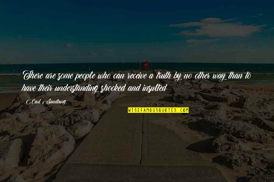 Shocked Quotes By Carl Sandburg: There are some people who can receive a