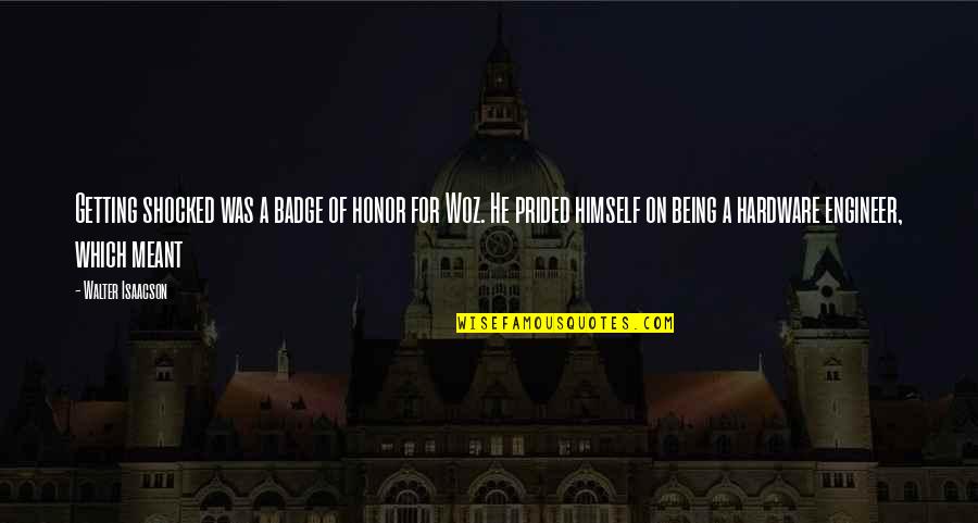 Shocked Quotes By Walter Isaacson: Getting shocked was a badge of honor for