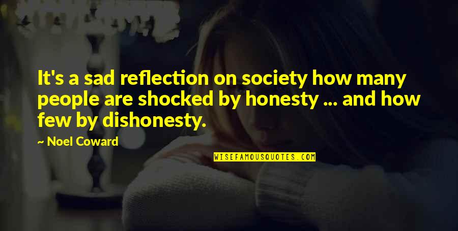Shocked Sad Quotes By Noel Coward: It's a sad reflection on society how many