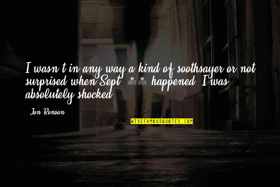 Shocked Surprised Quotes By Jon Ronson: I wasn't in any way a kind of