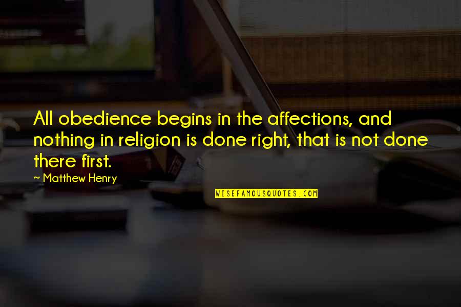 Shocketh Quotes By Matthew Henry: All obedience begins in the affections, and nothing Shocketh Quotes By Matthew Henry: All obedience begins in the affections, and nothing