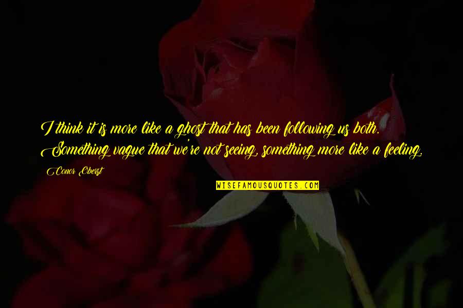 Shocking And Bloody Quotes By Conor Oberst: I think it is more like a ghost