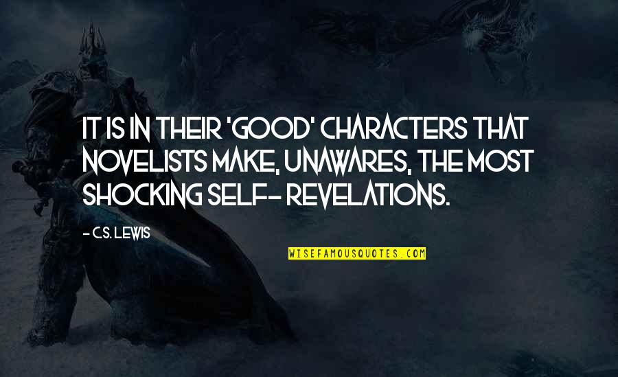 Shocking Quotes By C.S. Lewis: It is in their 'good' characters that novelists