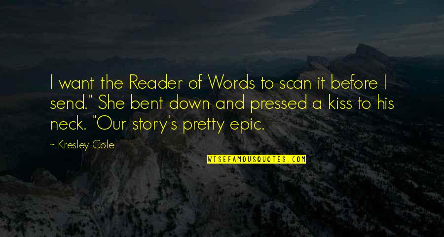 Shockproof Gear Quotes By Kresley Cole: I want the Reader of Words to scan