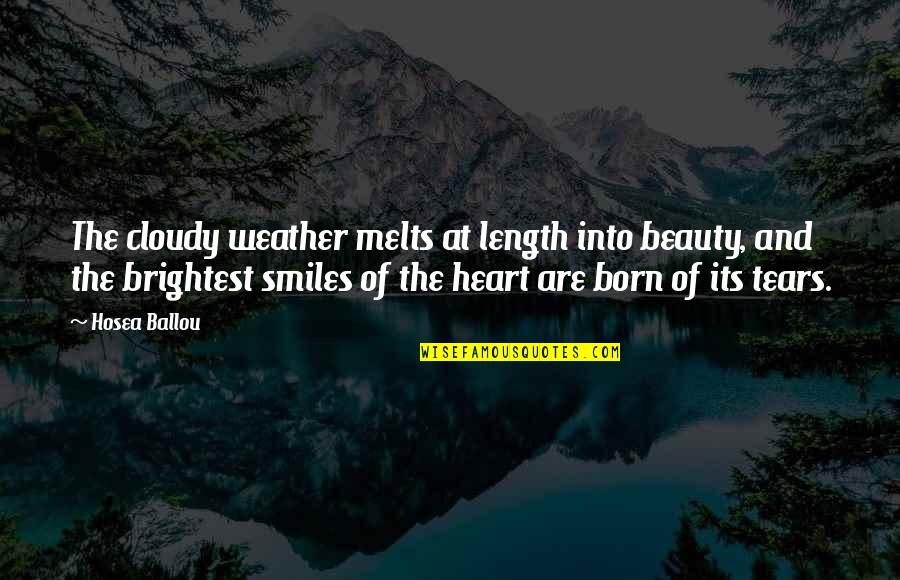 Shoddiness Quotes By Hosea Ballou: The cloudy weather melts at length into beauty,