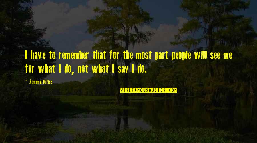 Shodo Quotes By Jemima Kirke: I have to remember that for the most Shodo Quotes By Jemima Kirke: I have to remember that for the most