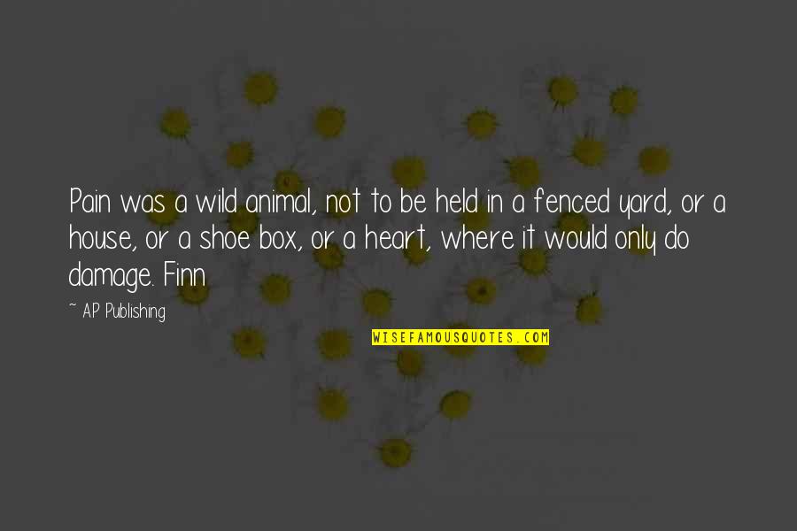 Shoe Box Quotes By AP Publishing: Pain was a wild animal, not to be