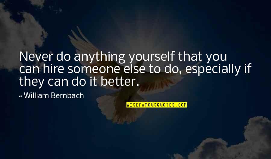 Shoe Box Quotes By William Bernbach: Never do anything yourself that you can hire Shoe Box Quotes By William Bernbach: Never do anything yourself that you can hire