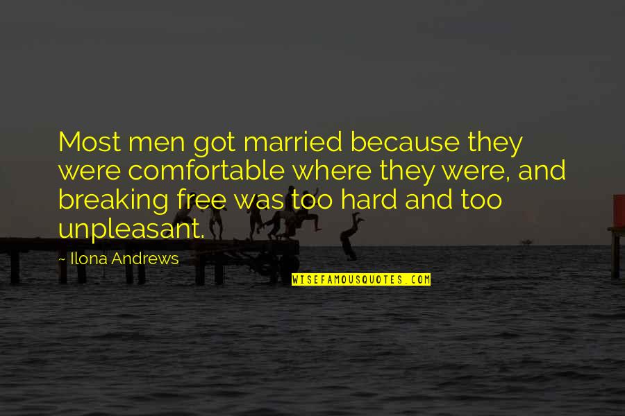 Shoebox Zoo Quotes By Ilona Andrews: Most men got married because they were comfortable