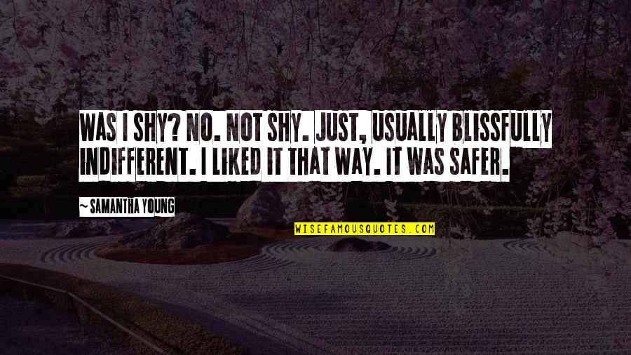 Shoeboxes Quotes By Samantha Young: Was I shy? No. Not shy. Just, usually