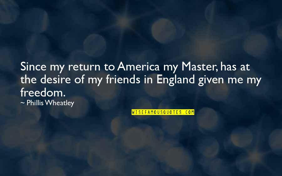 Shoed Quotes By Phillis Wheatley: Since my return to America my Master, has Shoed Quotes By Phillis Wheatley: Since my return to America my Master, has