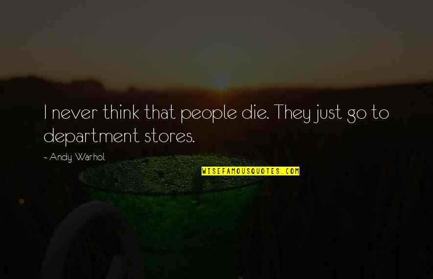 Shoelaces In Spanish Quotes By Andy Warhol: I never think that people die. They just