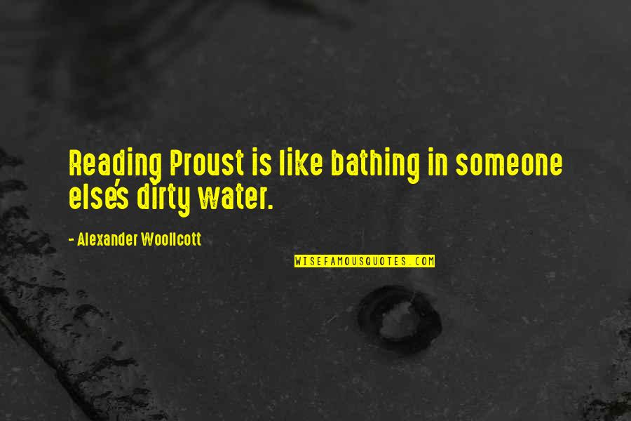 Shoeless Joe Jackson Book Quotes By Alexander Woollcott: Reading Proust is like bathing in someone else's Shoeless Joe Jackson Book Quotes By Alexander Woollcott: Reading Proust is like bathing in someone else's