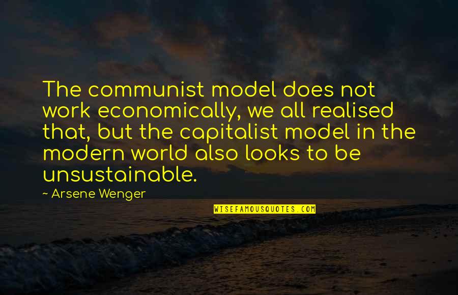 Shoeless Joe Jackson Book Quotes By Arsene Wenger: The communist model does not work economically, we