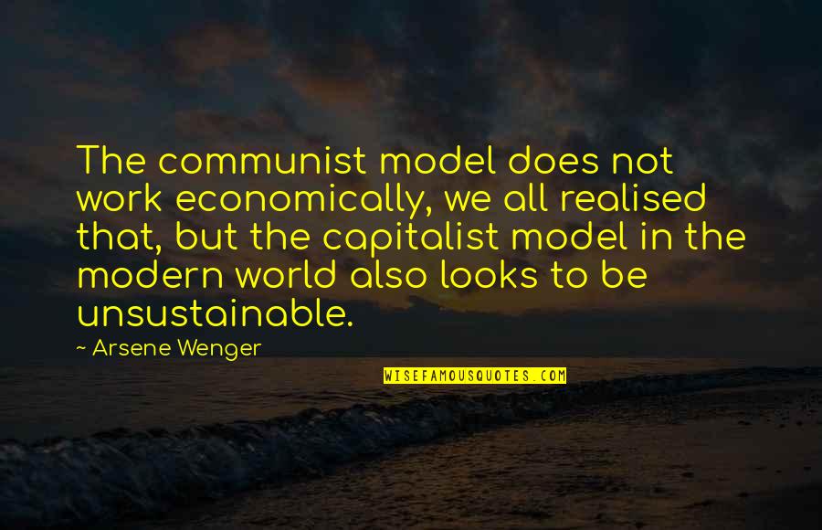 Shoeless Joe Jackson Book Quotes By Arsene Wenger: The communist model does not work economically, we Shoeless Joe Jackson Book Quotes By Arsene Wenger: The communist model does not work economically, we