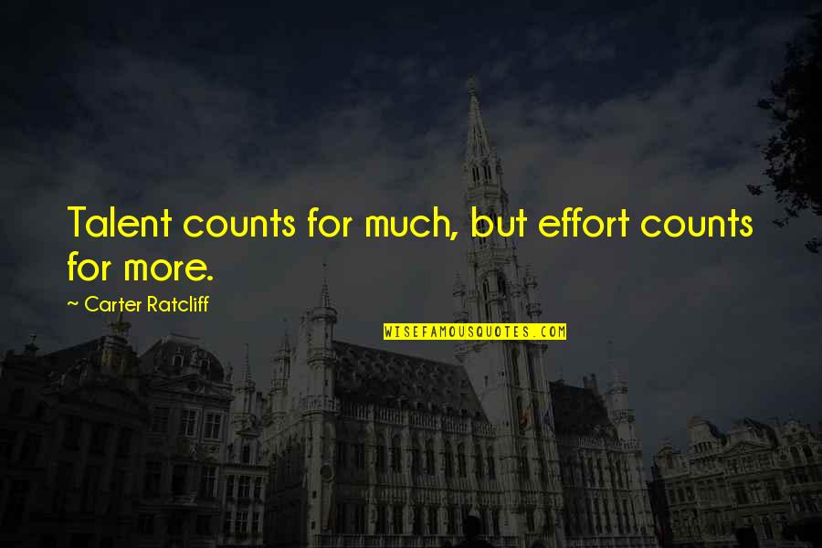 Shoeless Joe Jackson Book Quotes By Carter Ratcliff: Talent counts for much, but effort counts for Shoeless Joe Jackson Book Quotes By Carter Ratcliff: Talent counts for much, but effort counts for